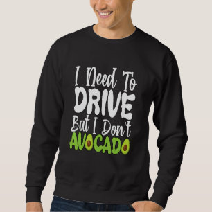 Sudadera Vegetariano Vegan Pun Necesito Conducir, Pero No