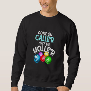 Sudadera Ven Llamada Hazme Holler Bingo Diciendo