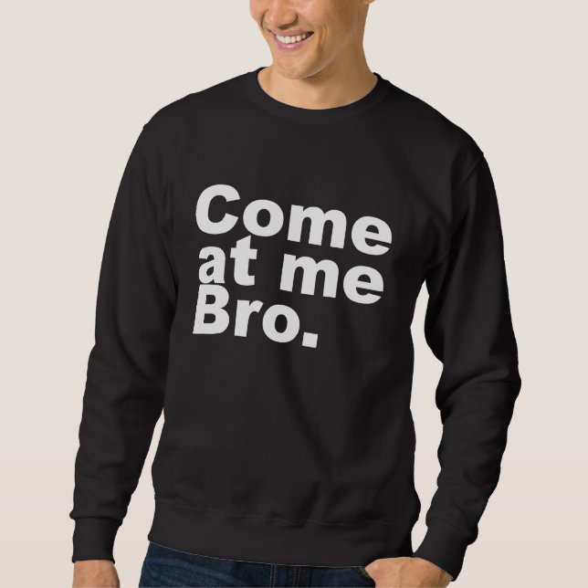 Sudadera Venido en mí bro (Anverso)