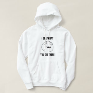 Sudadera Veo Lo Que Hiciste Ahí Meme