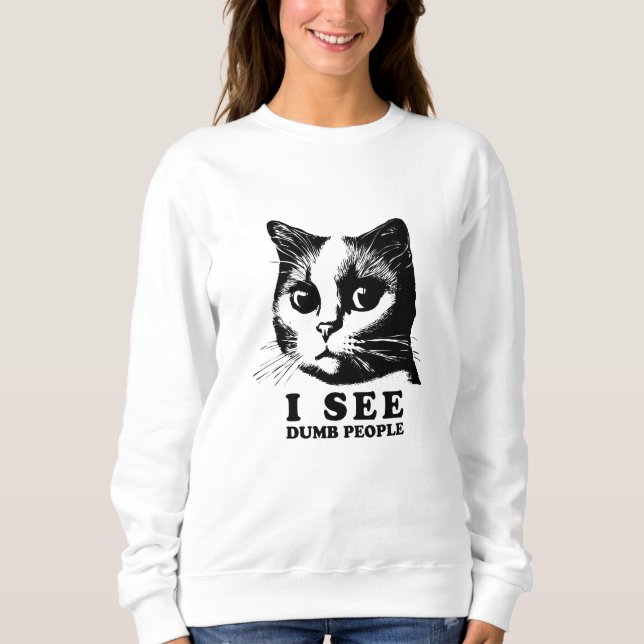 Sudadera Veo personas tontas | Gato gracioso (Anverso)