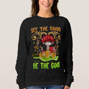 Sudadera Ver Lo Bueno Ser Los Buenos Hongos Zen Ser Amable