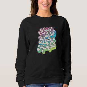 Sudadera Verano Ser Mejores Humanos Amables Vibraciones Pos