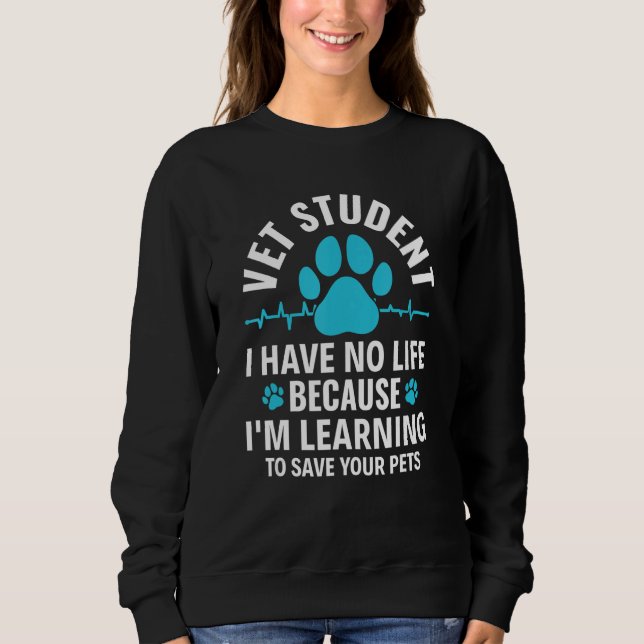 Sudadera Vet Student I Have No Life Vet Veterinary Tech Vet (Anverso)