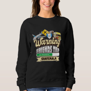 Sudadera Viaje de advertencia de amigos en progreso Guatema