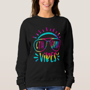 Sudadera Vibraciones de 6to Grado Tie Dye Regreso a la Escu