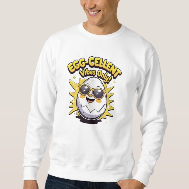 Sudadera ¡Vibraciones Egg-cellentes solamente! divertido hu (Anverso)