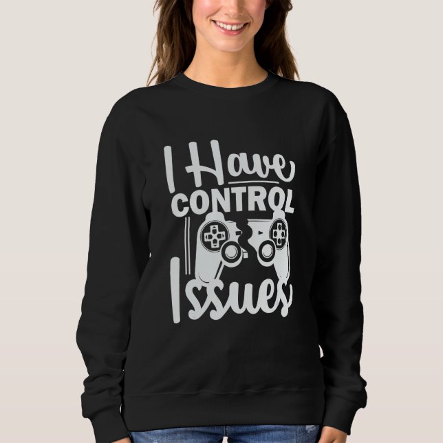 Sudadera Video Game Nerd I have Control Issues Gaming (Anverso)