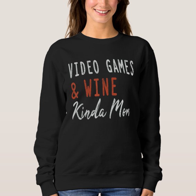 Sudadera Video Games And Wine Kinda Mom   Gamer For Men Wom (Anverso)