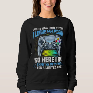 Sudadera Video Games Every Now And Then I Leave My Room Gam