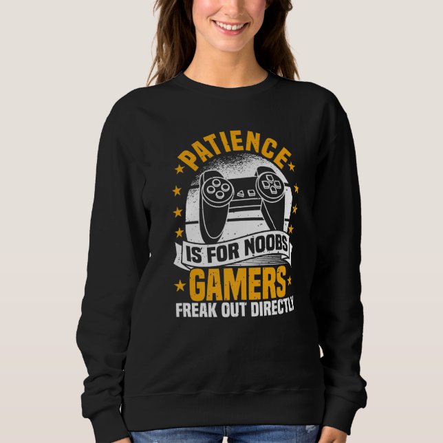 Sudadera Video Games, Patience Is For Noobs, Controller Gam (Anverso)