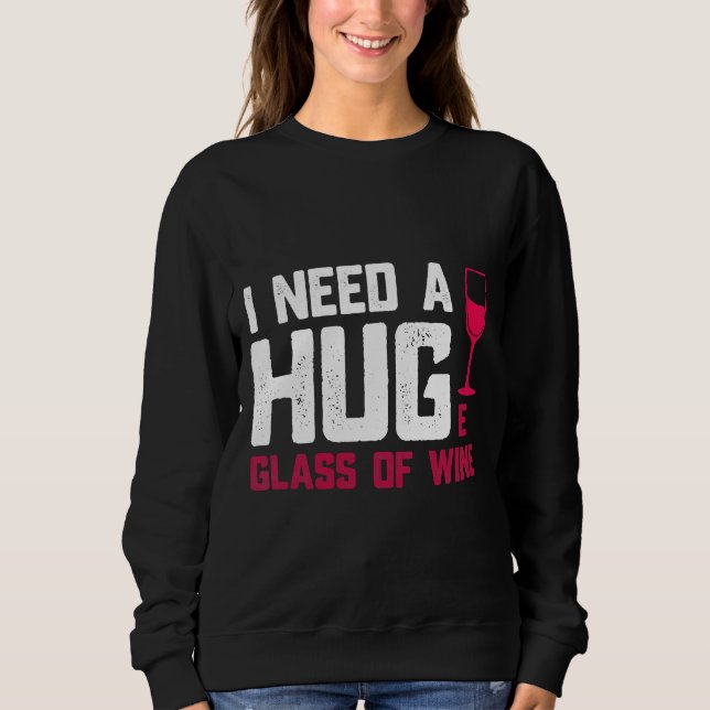 Sudadera Vidrios De Vino Que Necesito Un Vidrio Enorme (Anverso)