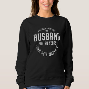 Sudadera Viendo a su marido durante 30 años. Vale la pena.