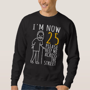 Sudadera Vigésimo quinto cumpleaños para él ahora tengo 25