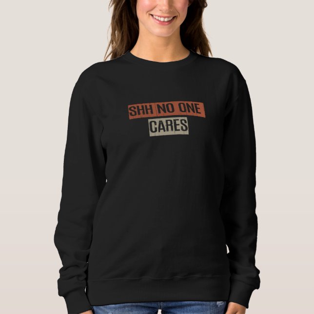 Sudadera Vintage 80s Retro Shh No One Cares (Anverso)