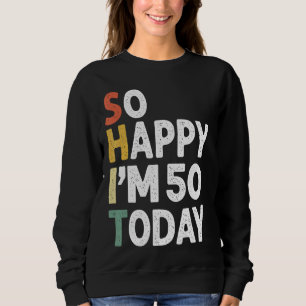 Sudadera Vintage de cumpleaños de 50 años tan feliz que hoy