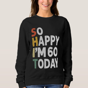 Sudadera Vintage De Cumpleaños De 60 Años Tan Feliz Que Hoy