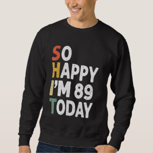 Sudadera Vintage De Cumpleaños De 89 Años Tan Feliz Que Hoy