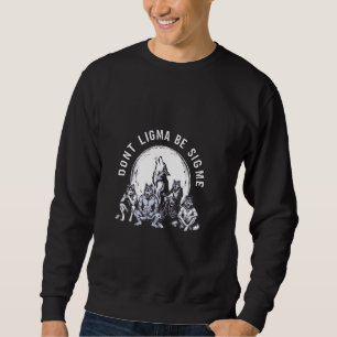 Sudadera Vintage Don't Ligma Be Sigma Funny Wolf Meme Wolf