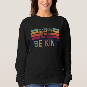 Sudadera Vintage En Un Mundo En El Que Puedes Ser Todo Ki