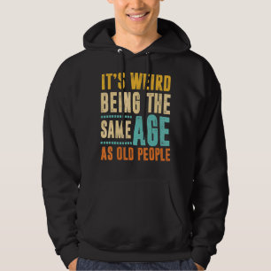 Sudadera Vintage, es raro ser de la misma edad que los viej