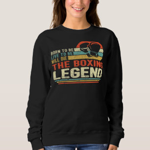 Sudadera Vintage Nacido Para Vivir Morirá El Boxeo