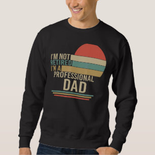 Sudadera Vintage, no estoy jubilado, soy un padre profesion