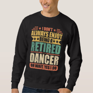Sudadera Vintage, no siempre disfruto ser un baile retirado