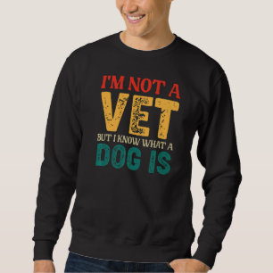 Sudadera Vintage No soy un veterinario pero sé lo que es un