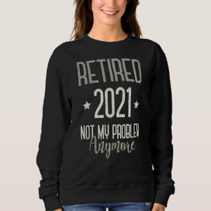 Sudadera Vintage Retirado 2021 Ya No Es Mi Problema Retirar