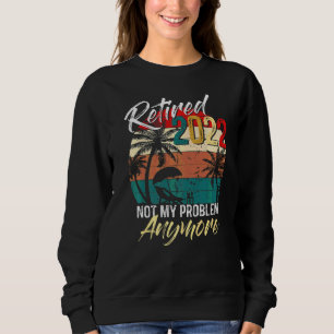 Sudadera Vintage Retirado 2022 Ya No Es Mi Problema Retirar
