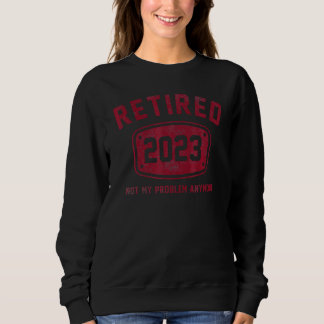 Sudadera Vintage Retired 2023 Not My Problem Anymore Retire
