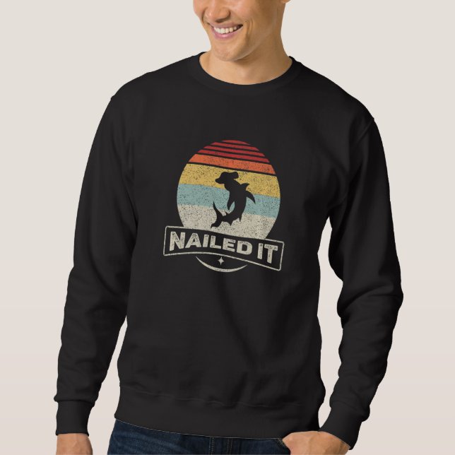 Sudadera Vintage Retro Nailed It Hammerhead Shark  (Anverso)