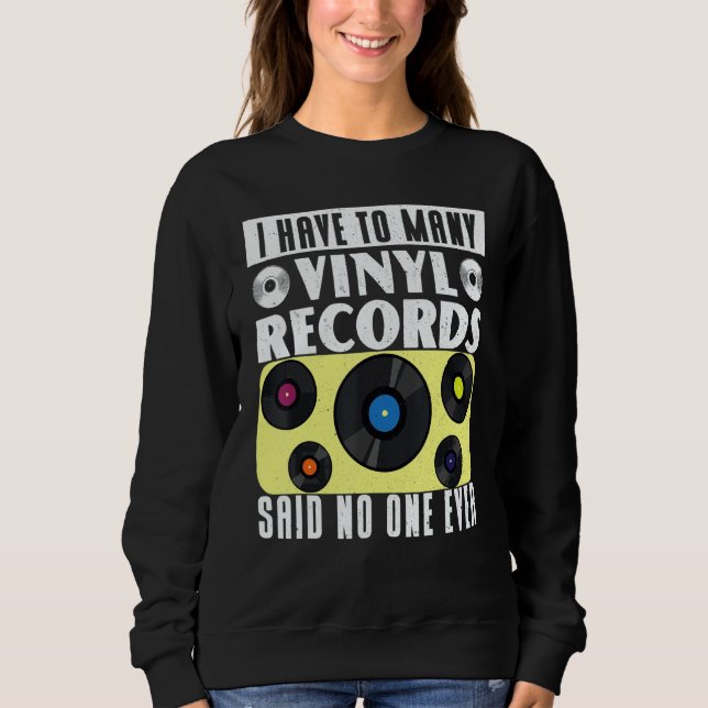Sudadera Vinyl Record Collecting I Have To Many Vinyl (Anverso)