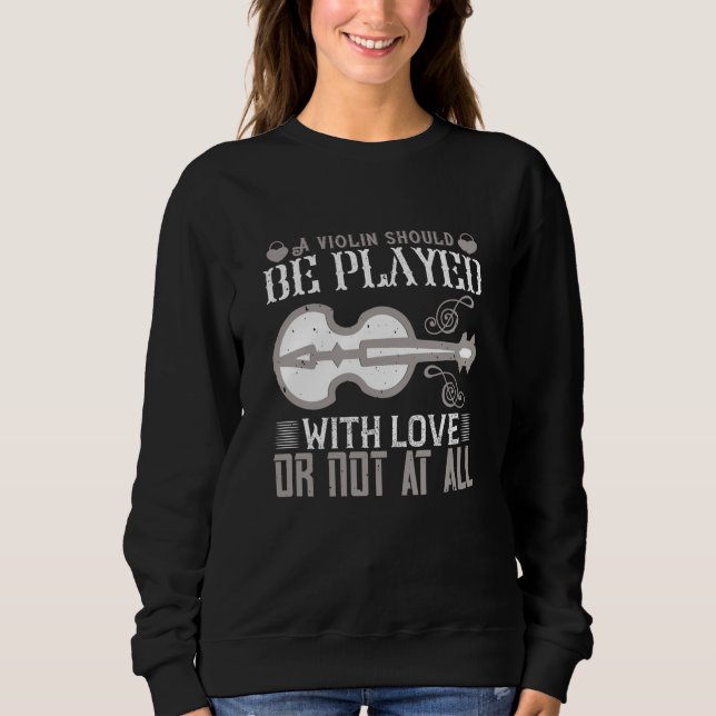 Sudadera Violin - El Violín Debe Jugarse Con Amor (Anverso)