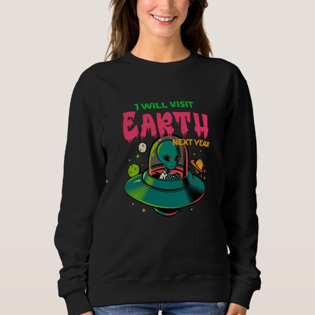 Sudadera Visitaré la Tierra el próximo año!!!! Alien en el  (Anverso)