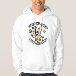 Sudadera Vive Como un Perro Persigue Tus Sueños