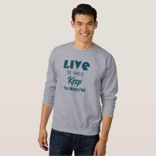 Sudadera Vive el momento, guarda la camiseta de los Recuerd