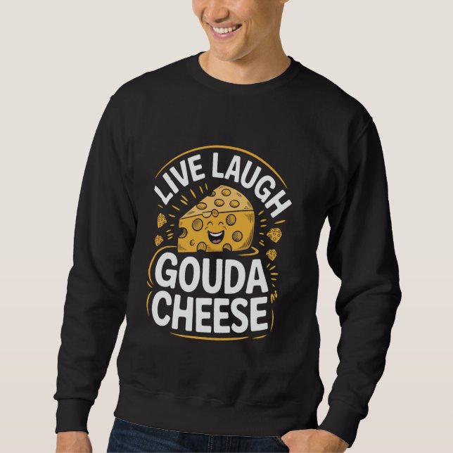 Sudadera Vive Ríe Queso Gouda Castigo Hacedor de Queso Lo (Anverso)