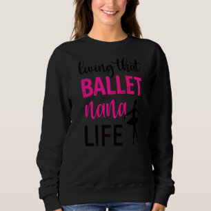 Sudadera Viviendo ese ballet, bailarina de ballet Nana