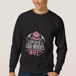 Sudadera Viviendo la vida de la esposa de un minero de carb