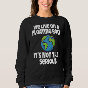 Sudadera Vivimos en una roca flotante no es tan grave
