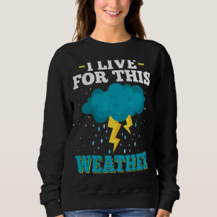 Sudadera Vivo De Esta Tormenta Climática Y Tornado Chaser M