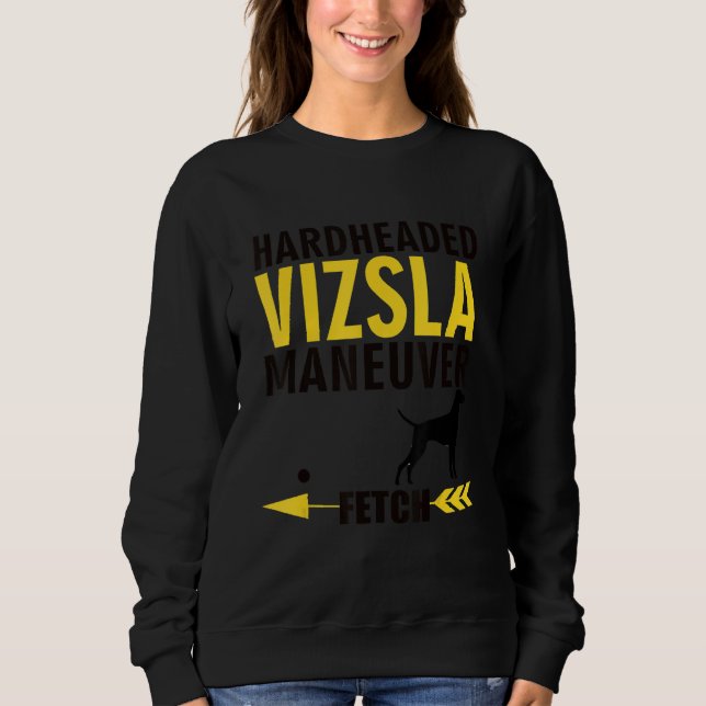 Sudadera Vizsla   Dog Owners K9 Puppy Hardheaded Manuever (Anverso)
