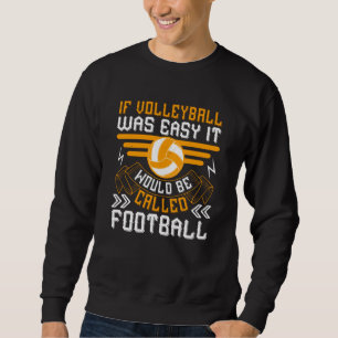Sudadera Voleibol - Si el voleibol fuera fácil