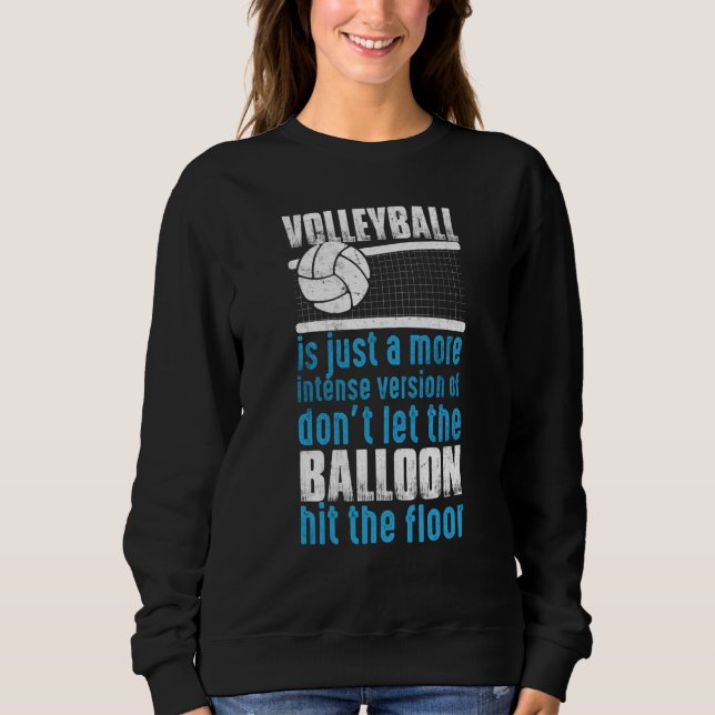 Sudadera Volleyball Don't Let The Balloon Hit The Floor (Anverso)