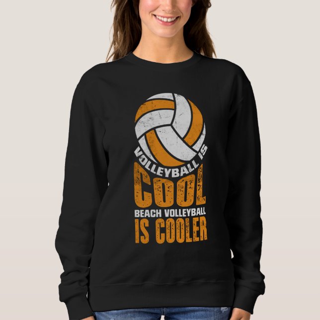 Sudadera Volleyball Is Cool Beach Volleyball Is Cooler  2 (Anverso)