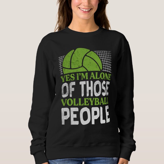 Sudadera Volleyball Yes I'm Alone Of Those Volleyball Peopl (Anverso)