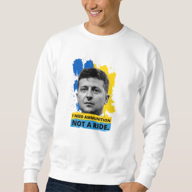 Sudadera Volodymyr Zelensky - I Need Ammunition, Not A Ride (Anverso)