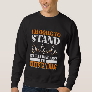 Sudadera Voy A Irme A Parar Afuera Así Que Si Alguien Te Pr